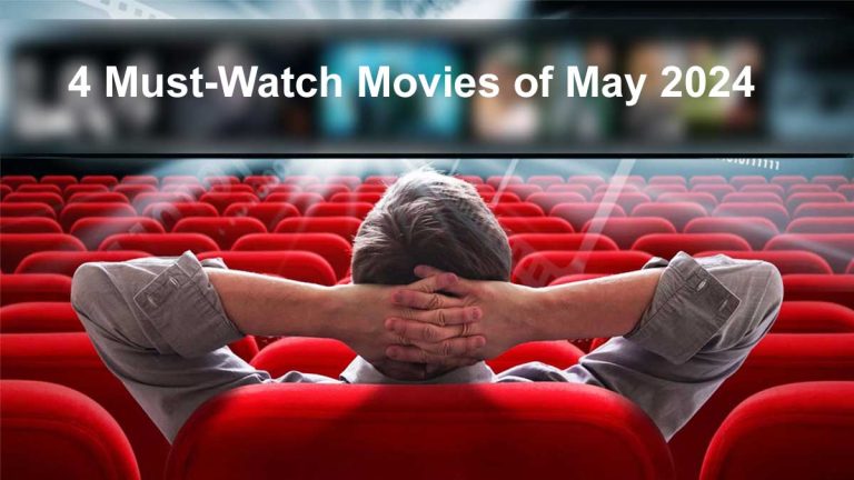 4 Must Watch Movies of May 2024